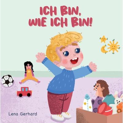 Ich bin, wie ich bin, Gebundene Ausgabe von Lena Gerhard, Tredition