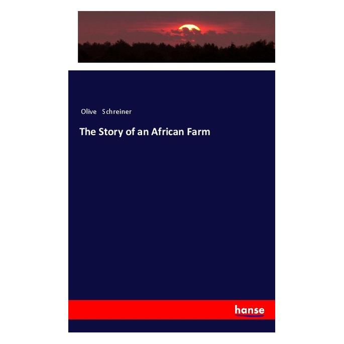 Hansebooks The Story of an African Farm (Englisch, Softcover, Olive Schreiner) (57141627)