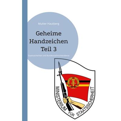 Geheime Handzeichen Teil 3, Taschenbuch von Mutter Hautberg, BoD – Books on Demand, 978-3-7557-4835-9
