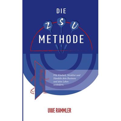 Die ZSU Methode, Taschenbuch von Uwe Rammler, BoD – Books on Demand, 978-3-695-75005-4