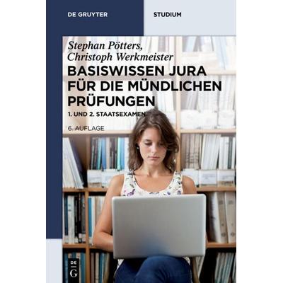 Basiswissen Jura für die mündlichen Prüfungen, Taschenbuch von Stephan Pötters,Christoph Werkmeister, De Gruyter, 978-3-11-053543-3