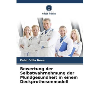 Bewertung der Selbstwahrnehmung der Mundgesundheit in einem Deckprothesenmodell, Taschenbuch von Fábio Villa Nova, Verlag Unser Wissen,