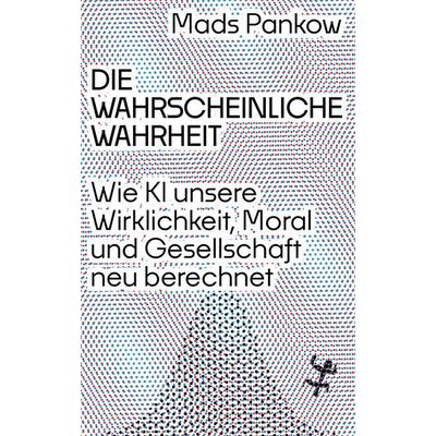 Die wahrscheinliche Wahrheit, Gebundene Ausgabe von Mads Pankow, Matthes & Seitz, 978-3-7518-2149-0