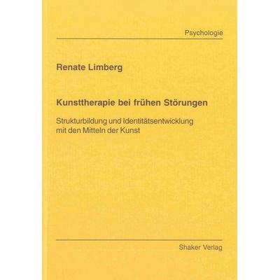 Kunsttherapie bei frühen Störungen, Taschenbuch von Renate Limberg, Shaker, 978-3-8265-3584-0