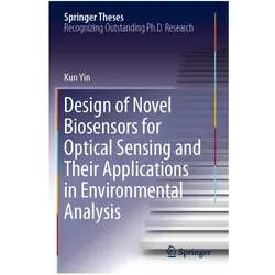 Design of Novel Biosensors for Optical Sensing and Their Applications in Environmental Analysis, Fachbücher von Kun Yin