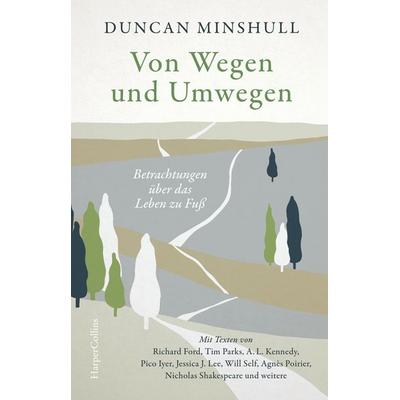 Von Wegen und Umwegen. Betrachtungen über das Leben zu Fuß, Gebundene Ausgabe von , HarperCollins Hardcover