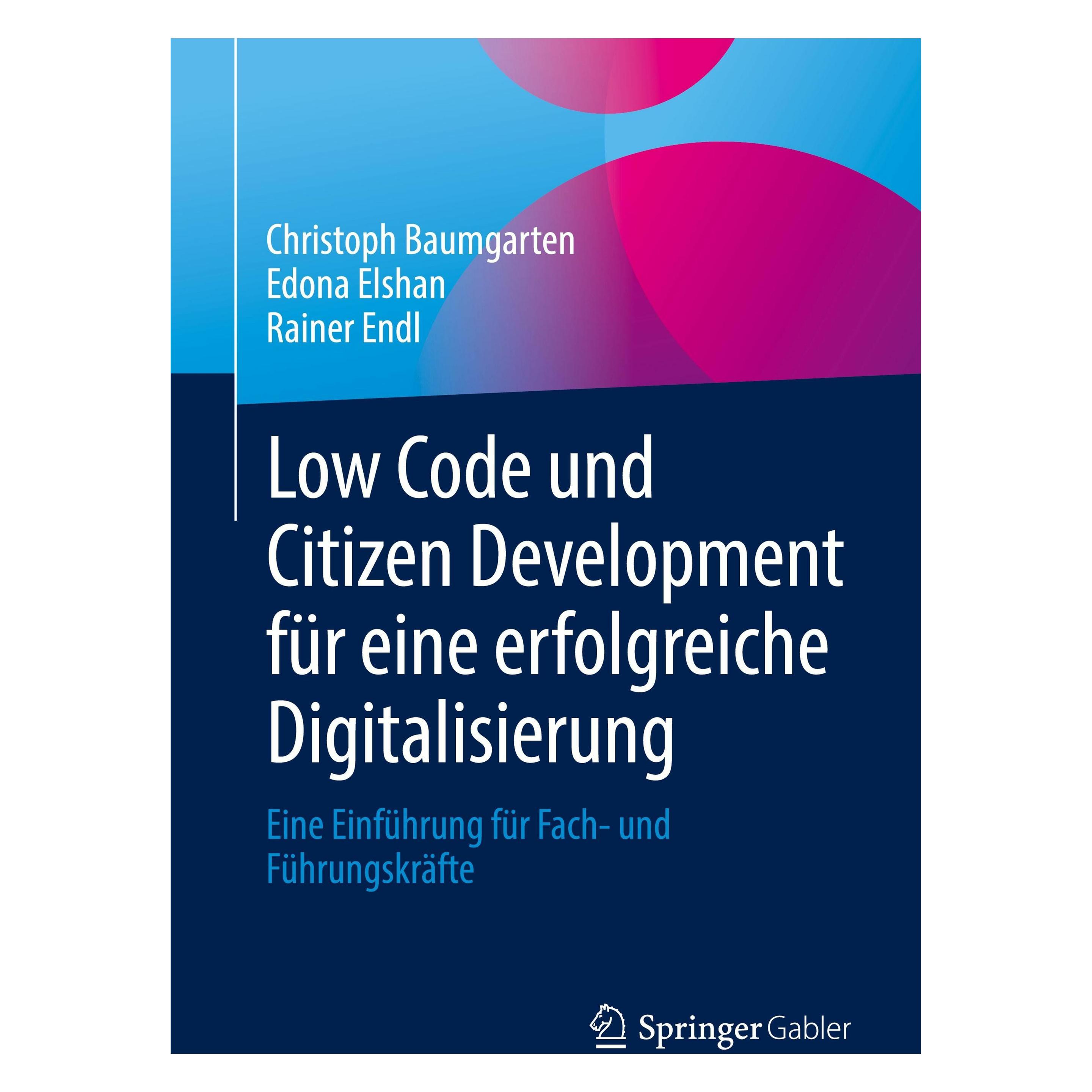 Springer Low Code und Citizen Development für eine erfolgreiche Digitalisierung (Deutsch, Christoph Baumgarten, Edona Elshan, Rainer Endl) (59045932)