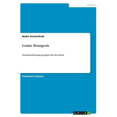 Louise Bourgeois, Taschenbuch von Nadia Sonnenfroh, GRIN, 978-3-640-89113-9