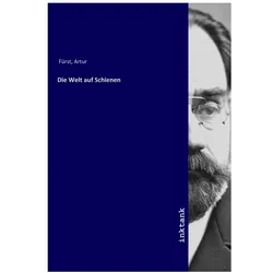 Die Welt auf Schienen, Fachbücher von Artur Fürst