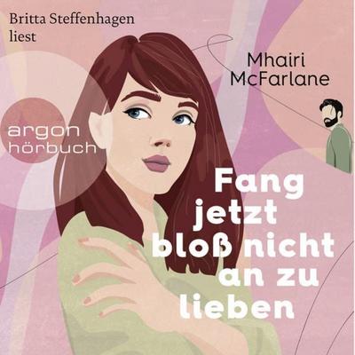 Fang jetzt bloß nicht an zu lieben - Mhairi McFarlane, Audio, 9783732419913