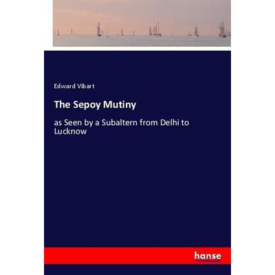 The Sepoy Mutiny, Taschenbuch von Edward Vibart, Hansebooks, 978-3-337-94819-1
