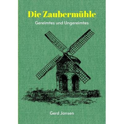 Die Zaubermühle, Gebundene Ausgabe von Gerd Jansen, Tredition, 978-3-384-16196-3