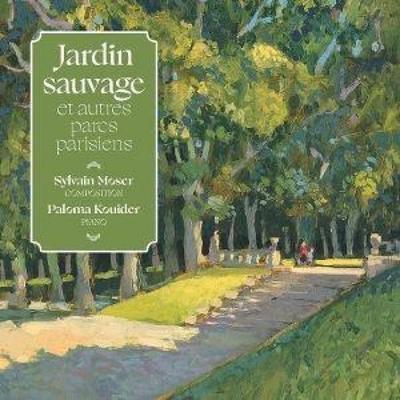 Jardin Sauvage Et Autres Parcs Parisiens - Sylvain Moser,Paloma Kouider, CD