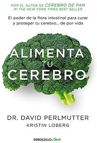 David Perlmutter - Alimenta tu cerebro : el poder de la flora intestinal para curar y proteger tu cerebro-- : de por vida (Clave) - Preis vom 09.10.2026 07:28:09 h