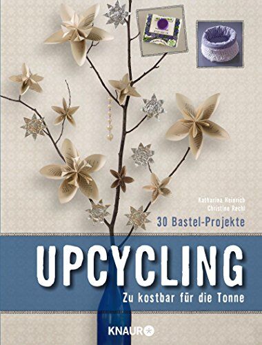 Katharina Heinrich - Upcycling: Zu kostbar für die Tonne - Preis vom 09.10.2026 07:28:09 h