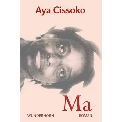 Ma, Gebundene Ausgabe von Aya Cissoko, Das Wunderhorn