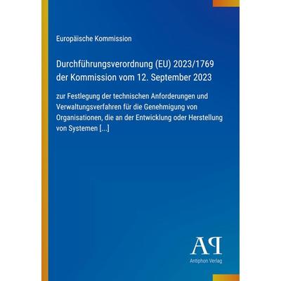 Durchführungsverordnung (EU) 2023/1769 der Kommission vom 12. September 2023, Taschenbuch von Europäische Kommission, Antiphon Verlag,