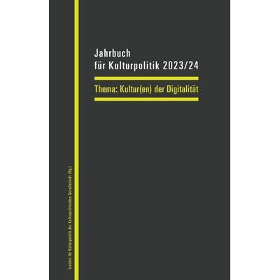 Jahrbuch für Kulturpolitik 2023/24, Gebundene Ausgabe von , Transcript, 978-3-8376-7524-5