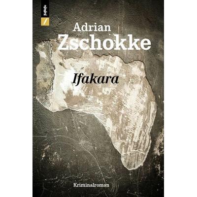 Ifakara, Taschenbuch von Adrian Zschokke, Kameru Verlag, 978-3-906082-58-5