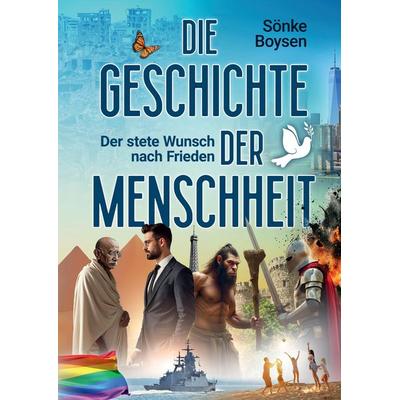 Die Geschichte der Menschheit, Taschenbuch von Sönke Boysen, Tredition, 978-3-384-71875-4