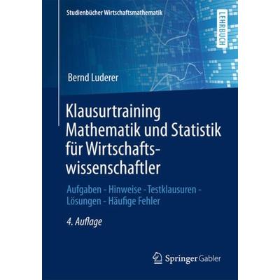 Klausurtraining Mathematik und Statistik für Wirtschaftswissenschaftler, Taschenbuch von Bernd Luderer, Springer Fachmedien Wiesbaden GmbH,