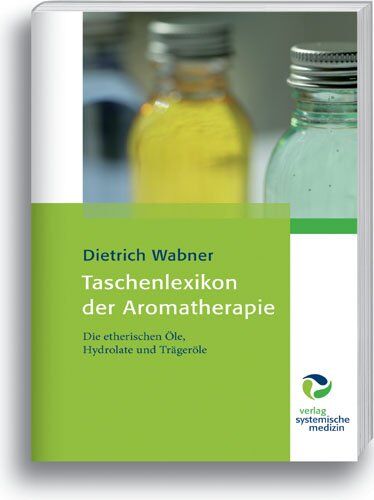 Dietrich Wabner - Taschenlexikon der Aromatherapie: Die etherischen Öle, Hydrolate und Trägeröle - Preis vom 16.10.2026 11:41:07 h