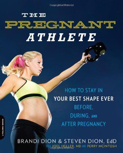 Brandi Dion - The Pregnant Athlete: How to Stay in Your Best Shape Ever--Before, During, and After Pregnancy - Preis vom 09.10.2026 07:28:09 h