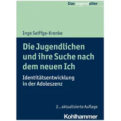 Die Jugendlichen und ihre Suche nach dem neuen Ich, Fachbücher von Inge Seiffge-Krenke