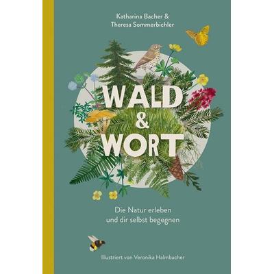 Wald & Wort, Taschenbuch von Katharina Bacher,Theresa Sommerbichler, Freies Geistesleben