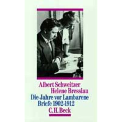 Die Jahre vor Lambarene, Gebundene Ausgabe von Helene Bresslau,Albert Schweitzer, C.H. Beck, 978-3-406-36788-5