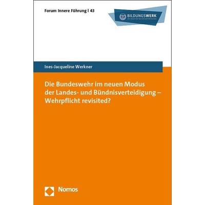 Die Bundeswehr im neuen Modus der Landes- und Bündnisverteidigung – Wehrpflicht revisited?, Taschenbuch von Ines-Jacqueline Werkner, Nomos,