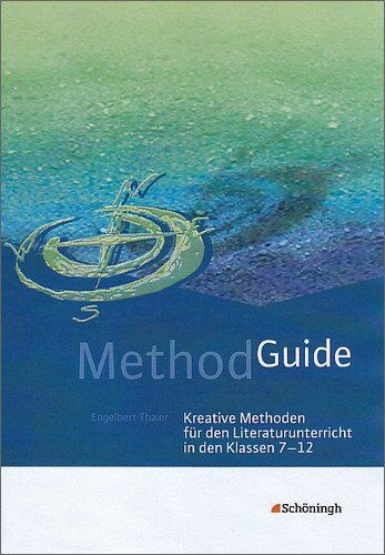 Engelbert Thaler - Method Guide: Kreative Methoden für den Literaturunterricht in den Klassen 7 - 12 - Preis vom 10.10.2026 11:48:34 h