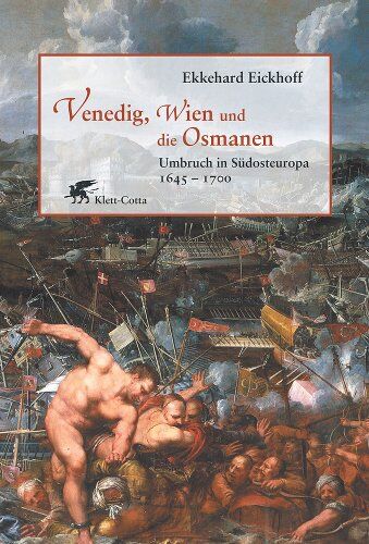 Ekkehard Eickhoff - Venedig, Wien und die Osmanen: Umbruch in Südosteuropa 1645-1700 - Preis vom 09.10.2026 07:28:09 h