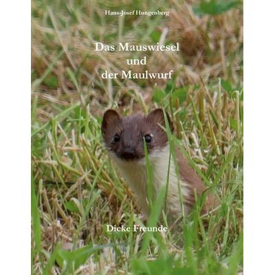 Das Mauswiesel und der Maulwurf, Gebundene Ausgabe von Hans-Josef Hungenberg, BoD – Books on Demand, 978-3-7534-7695-7
