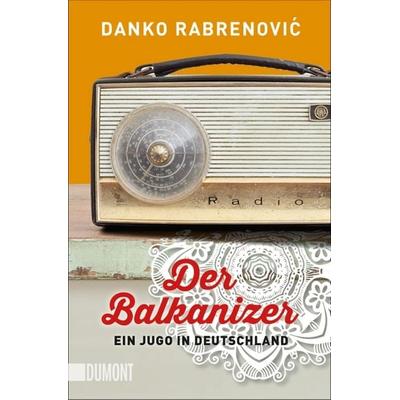 Der Balkanizer, Taschenbuch von Danko Rabrenović, DuMont Buchverlag, 978-3-8321-6338-9