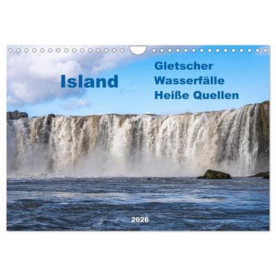 Island - Gletscher, Wasserfälle, Heiße Quellen (Wandkalender 2026 DIN A4 quer), CALVENDO Monatskalender