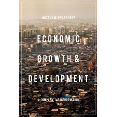 Economic Growth and Development, Gebundene Ausgabe von Matthew McCartney, Macmillan Education Elt, 978-1-137-29030-4