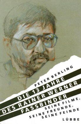 Peter Berling - Die 13 Jahre des Rainer Werner Fassbinder. Seine Filme, seine Freunde, seine Feinde - Preis vom 09.10.2026 07:28:09 h