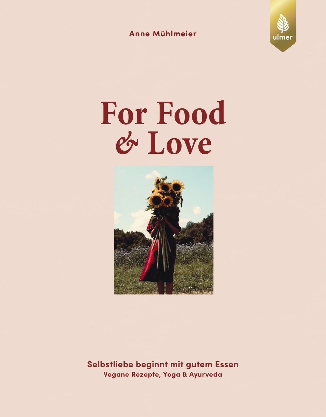 Anne Mühlmeier - For Food & Love: Selbstliebe beginnt mit gutem Essen. Vegane Rezepte, Yoga & Ayurveda - Preis vom 17.10.2026 19:25:27 h