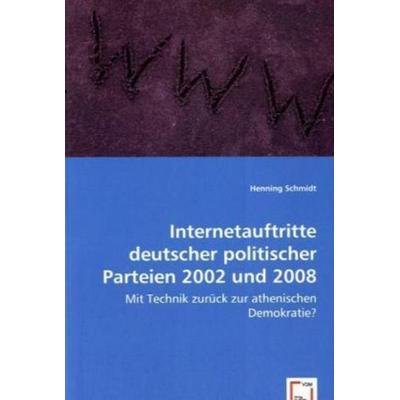Schmidt, H: Internetauftritte deutscher politischer Parteien, Taschenbuch von Henning Schmidt, VDM, 978-3-639-02818-8