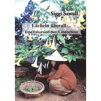 Lächeln überall ..., Taschenbuch von Siggi Sawall, BoD – Books on Demand, 978-3-7412-6325-5