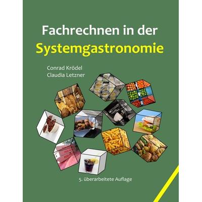 Fachrechnen in der Systemgastronomie, Taschenbuch von Conrad Krödel,Claudia Letzner, BoD – Books on Demand, 978-3-8448-1698-3