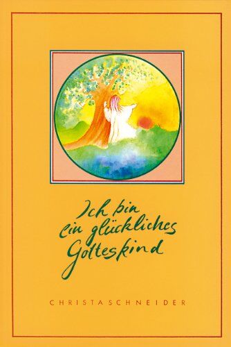 Christa Schneider - Ich bin ein glückliches Gotteskind - Preis vom 10.10.2026 11:48:34 h