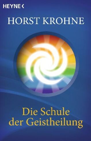 Horst Krohne - Die Schule der Geistheilung - Preis vom 01.10.2026 17:08:56 h