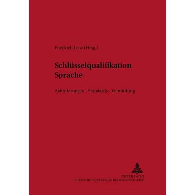Schlüsselqualifikation Sprache, Taschenbuch von , Peter Lang GmbH, Internationaler Verlag der Wissenschaften, 978-3-631-58493-4