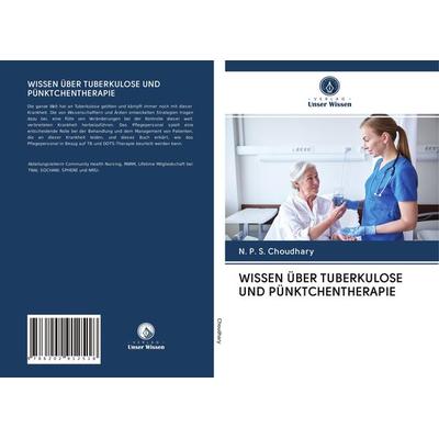 Wissen über Tuberkulose und Pünktchentherapie, Taschenbuch von N. P. S. Choudhary, Verlag Unser Wissen, 978-620-2-91251-8