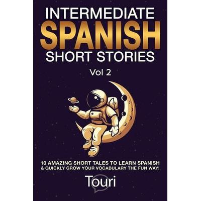 Intermediate Spanish Short Stories, Taschenbuch von Touri Language Learning, Touri Language Learning, 978-1-953149-14-5