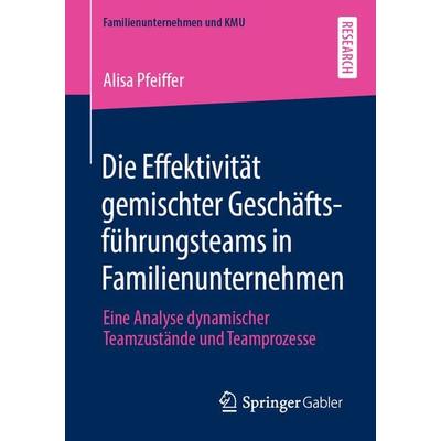 Die Effektivität gemischter Geschäftsführungsteams in Familienunternehmen, Taschenbuch von Alisa Pfeiffer, Springer Fachmedien Wiesbaden GmbH,