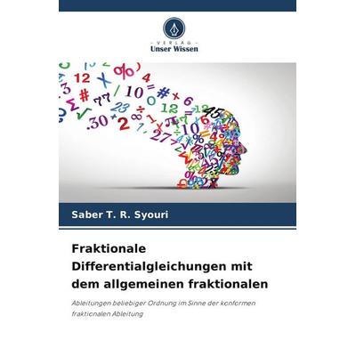 Fraktionale Differentialgleichungen mit dem allgemeinen fraktionalen, Taschenbuch von Saber T. R. Syouri, Verlag Unser Wissen
