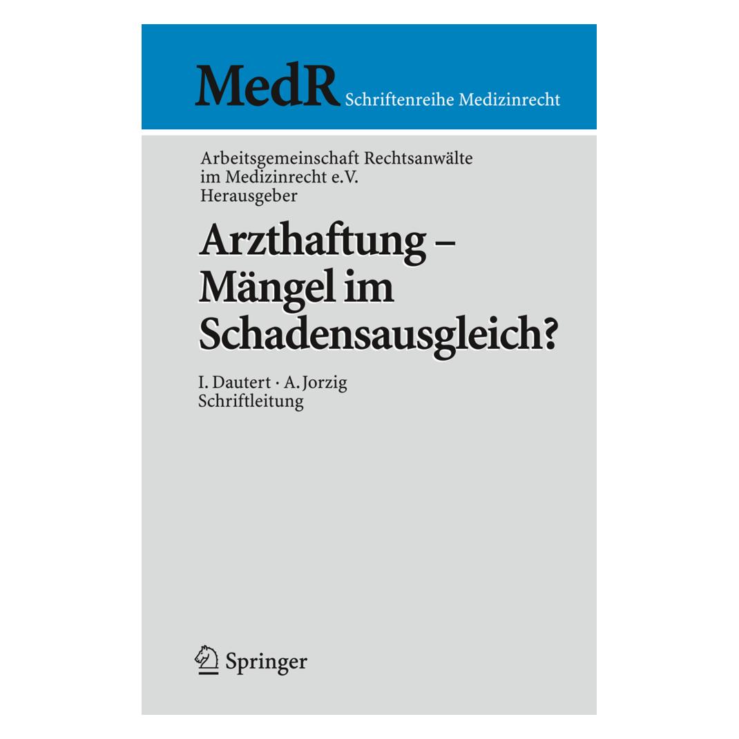 Springer Arzthaftung - Mängel im Schadensausgleich? (Deutsch, Softcover, Arbeitsgemeinschaft Rechtsanwälte im Medizinrecht e.V.) (55195906)